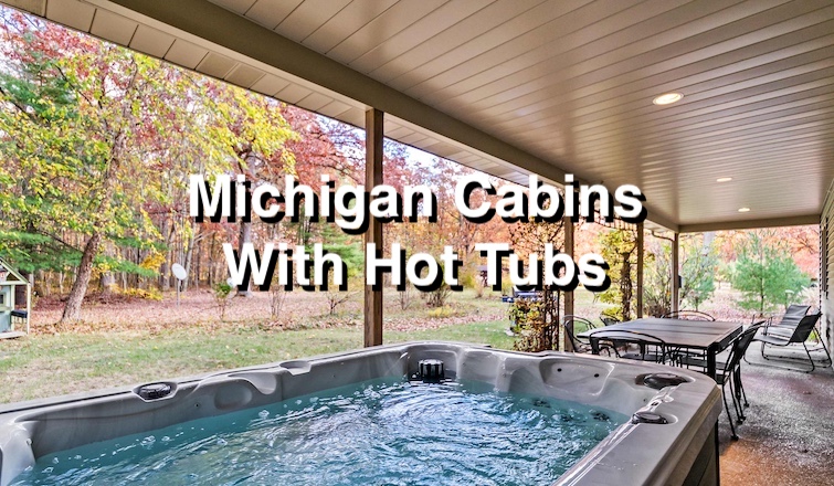 Michigan Cabins with Hot Tubs